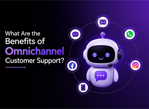 What Are the Benefits of Omnichannel Customer Support? 