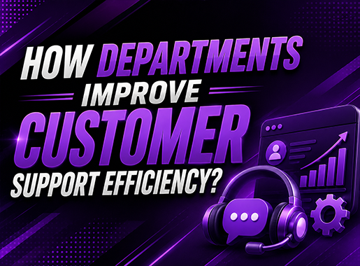 How Departments Improve Customer Support Efficiency?