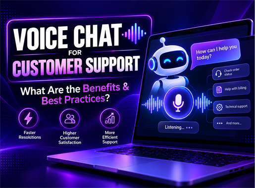 Voice Chat for Customer Support – What Are the Benefits & Best Practices?